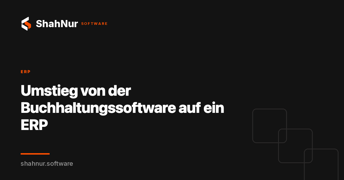 Umstieg von der Buchhaltungssoftware auf ein ERP