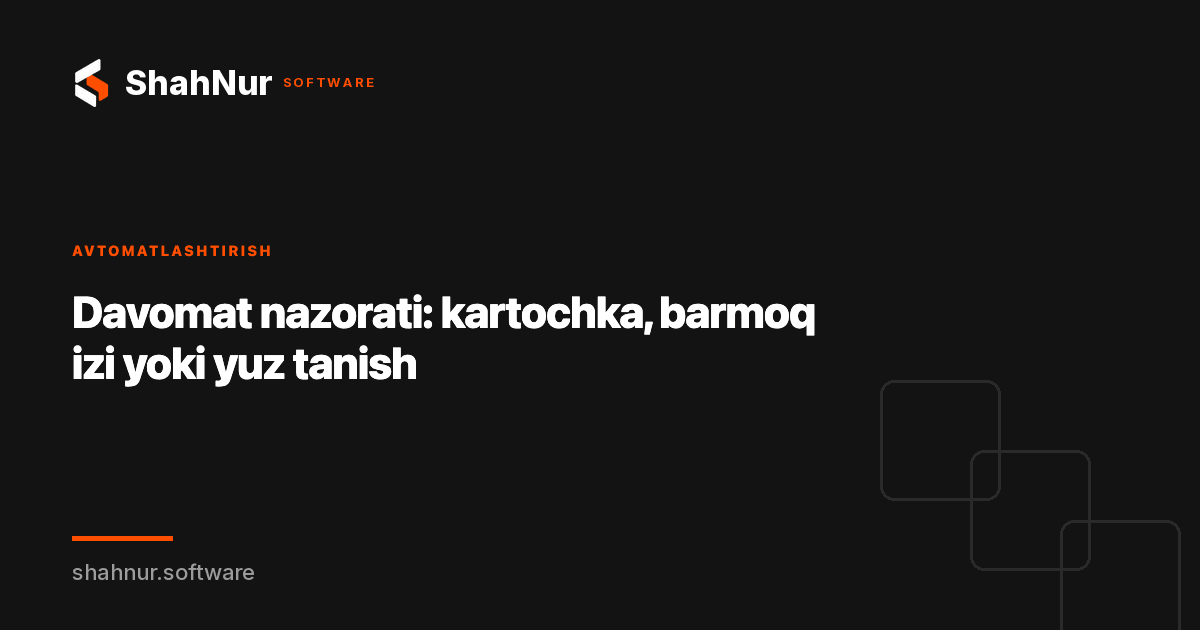 Davomat nazorati: kartochka, barmoq izi yoki yuz tanish
