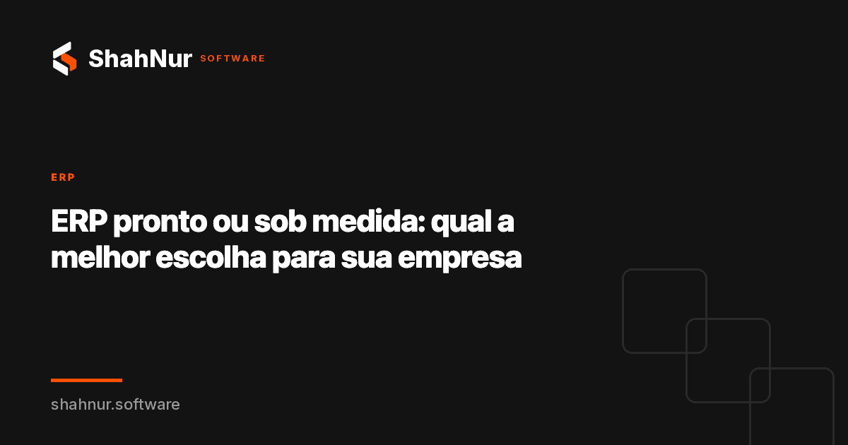 ERP pronto ou sob medida: qual a melhor escolha para sua empresa