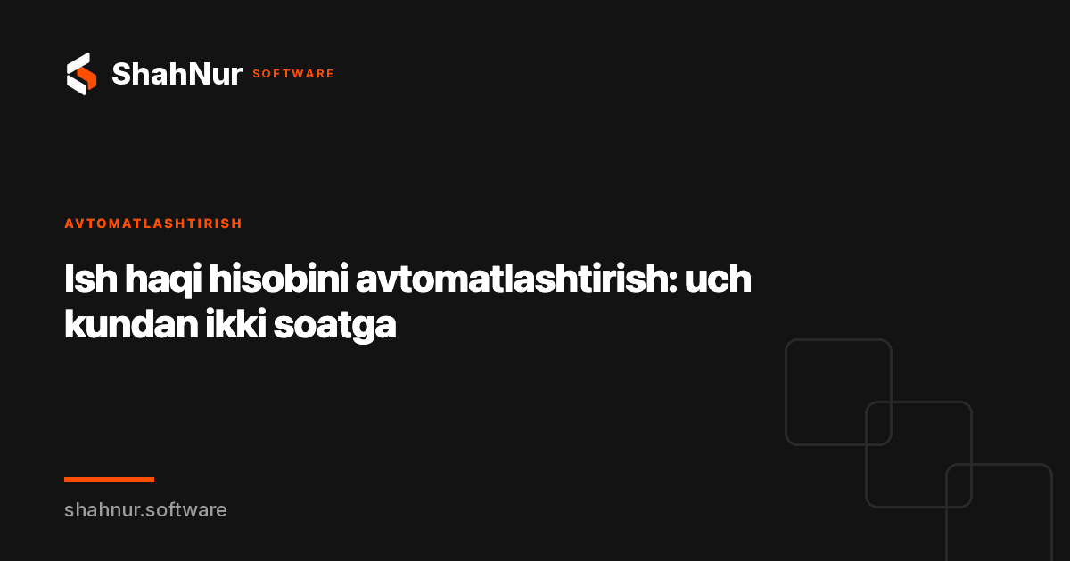 Ish haqi hisobini avtomatlashtirish: uch kundan ikki soatga