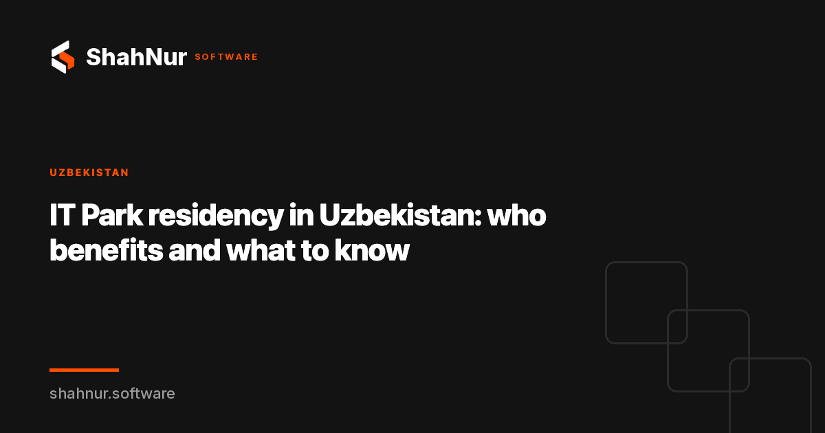 IT Park residency in Uzbekistan: who benefits and what to know