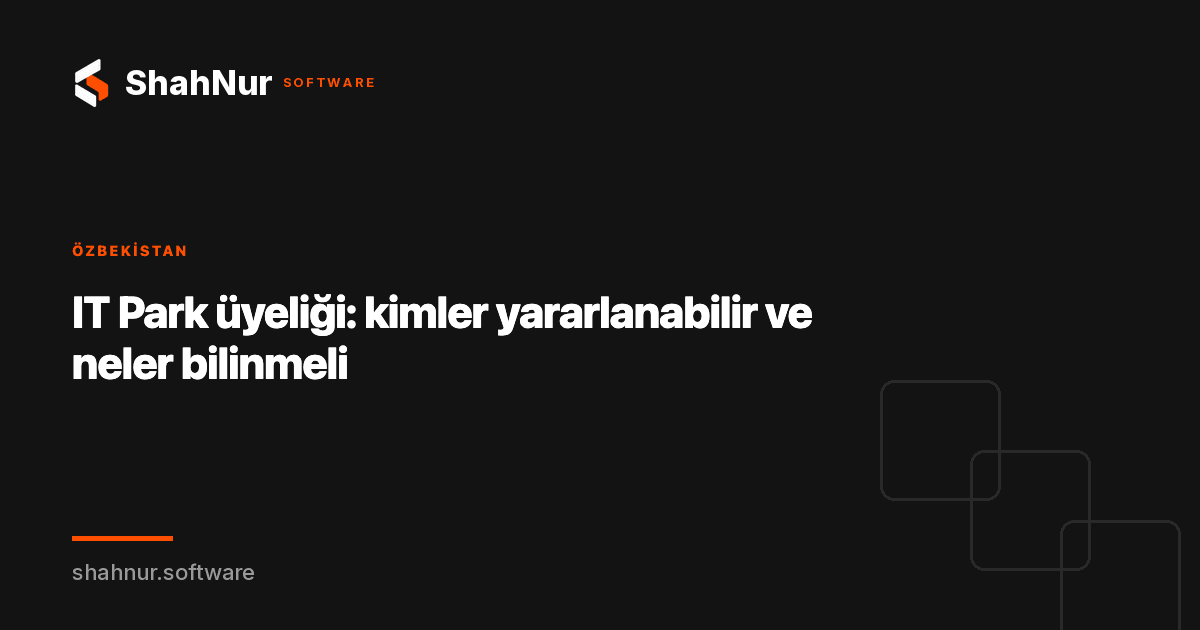 IT Park üyeliği: kimler yararlanabilir ve neler bilinmeli