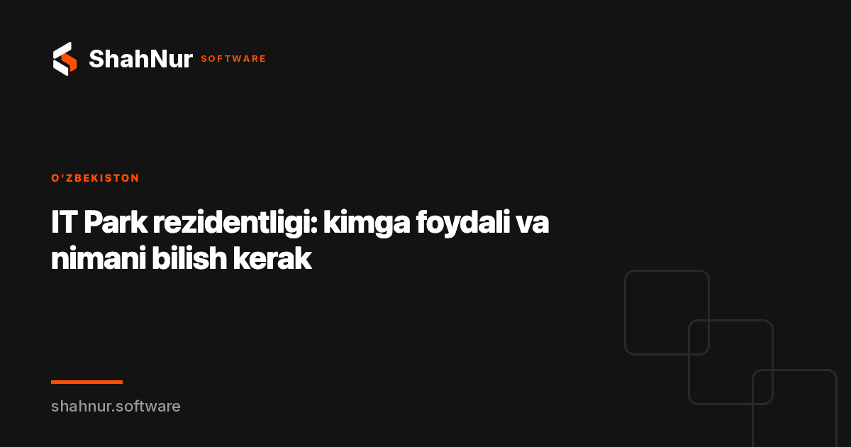 IT Park rezidentligi: kimga foydali va nimani bilish kerak
