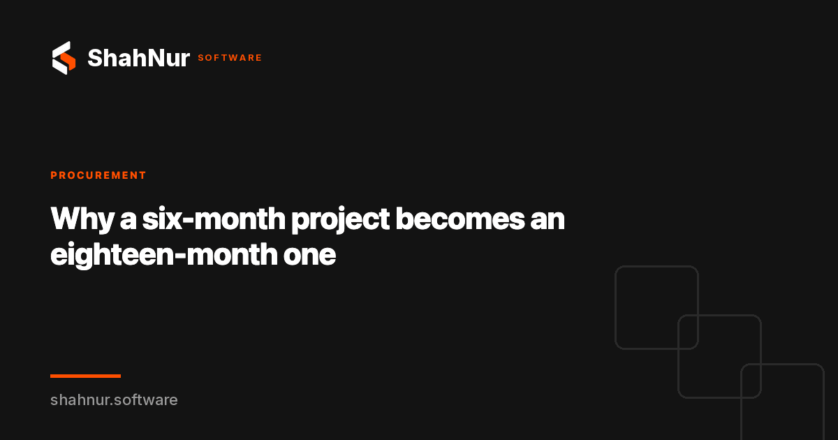 Why a six-month project becomes an eighteen-month one