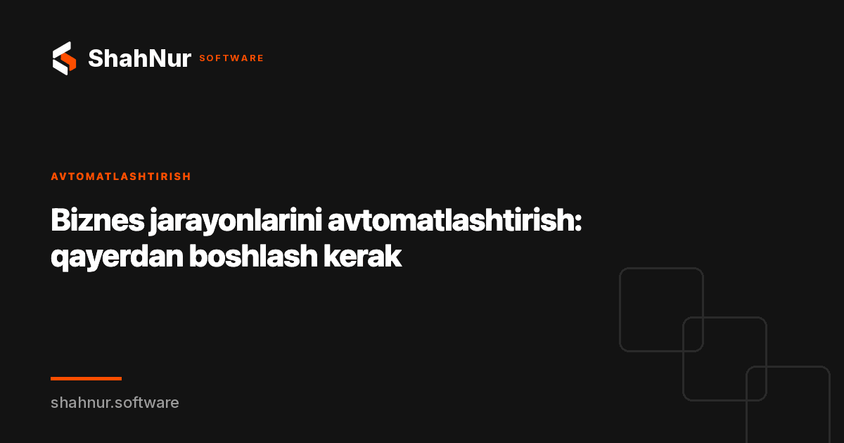 Biznes jarayonlarini avtomatlashtirish: qayerdan boshlash kerak