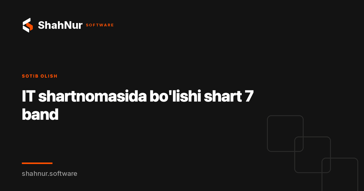 IT shartnomasida bo'lishi shart 7 band